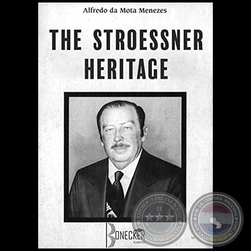 THE STROESSNER HERITAGE - Autor: ALFREDO DA MOTA MENEZES - Año 2017